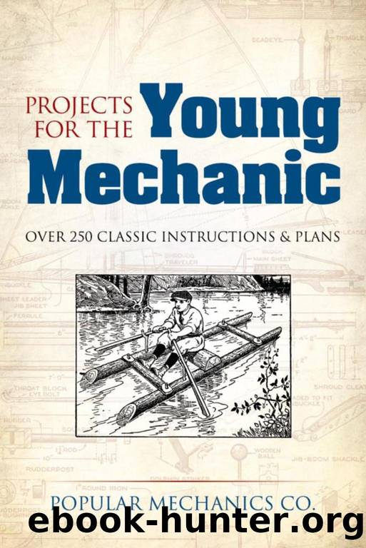 Projects for the Young Mechanic by Over 250 Classic Instructions & Plans