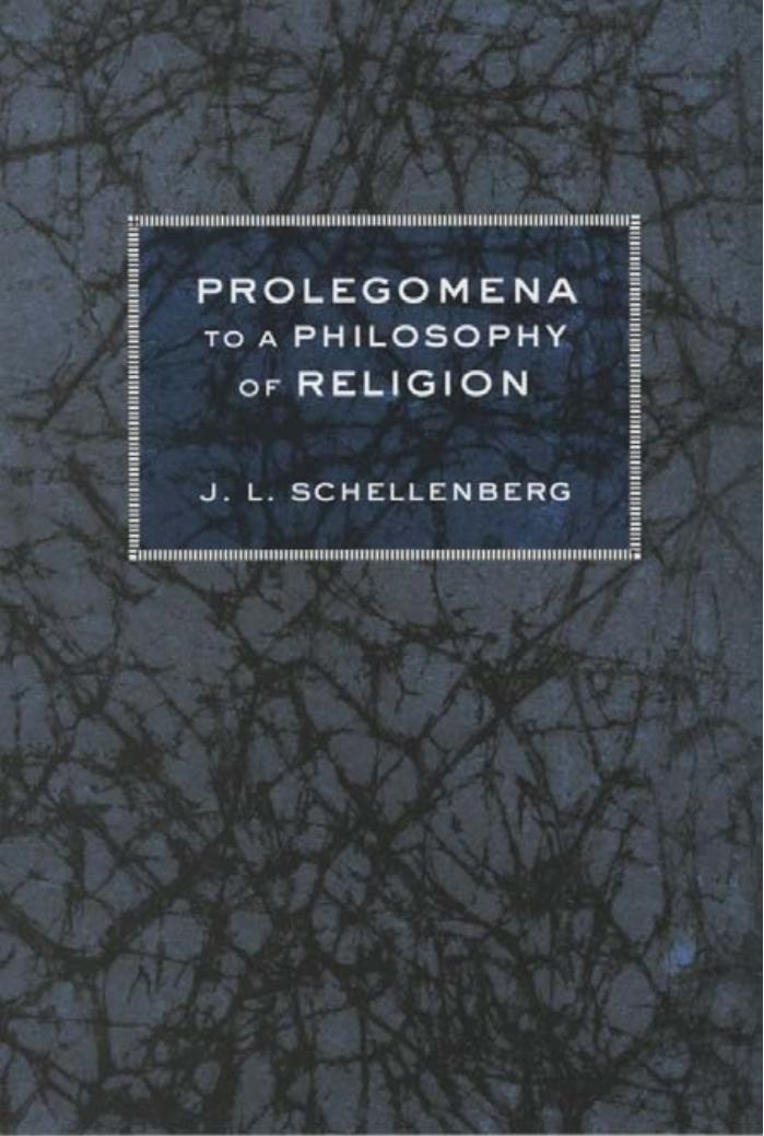 Prolegomena to a Philosophy of Religion by by J. L. Schellenberg