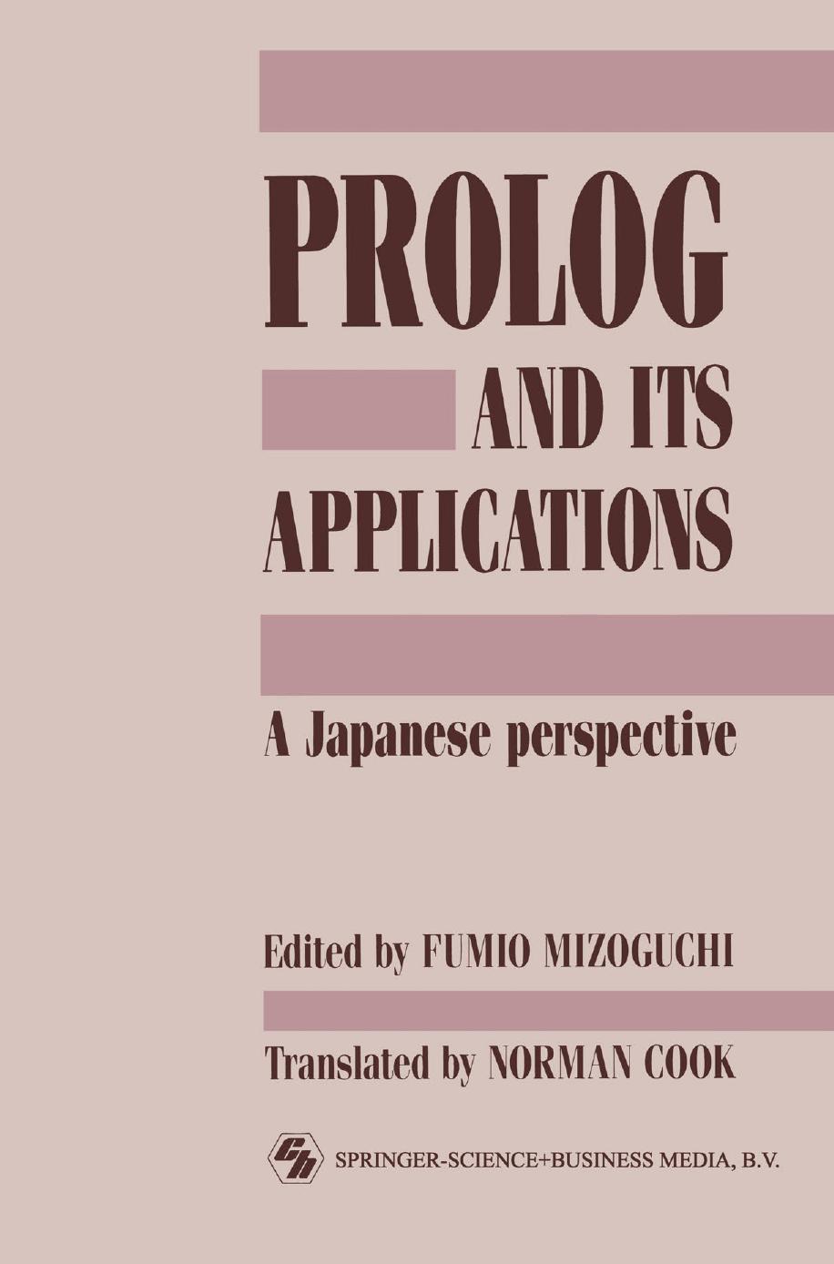 Prolog and its Applications: A Japanese perspective by Fumio Mizoguchi (auth.) Fumio Mizoguchi (eds.)
