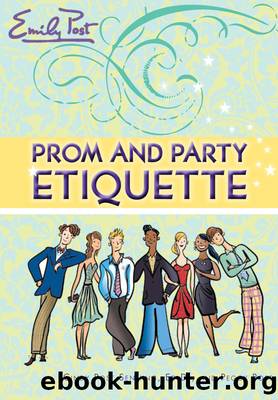 Prom and Party Etiquette by Cindy P. Senning