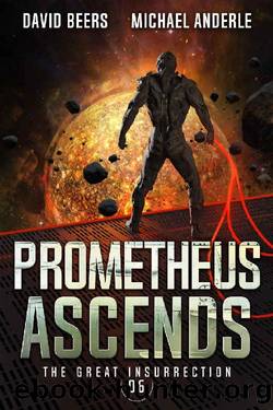 Prometheus Ascends (The Great Insurrection Book 6) by David Beers & Michael Anderle