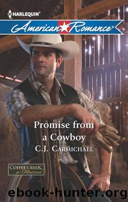 Promise From a Cowboy by C.J. Carmichael - Coffee Creek Montana 03 - Promise From a Cowboy