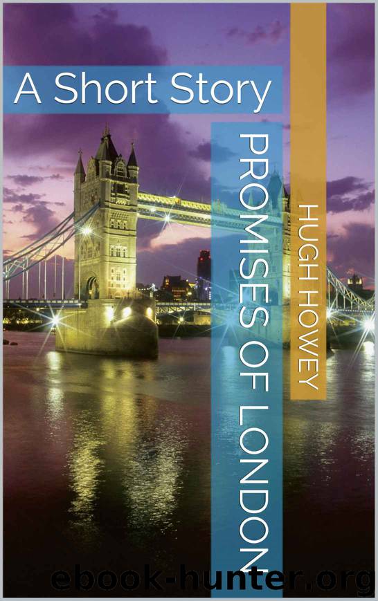 Promises of London: A Short Story by Hugh Howey