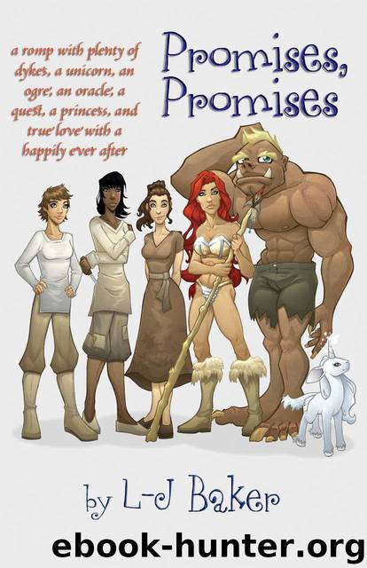 Promises, Promises: A Romp with Plenty of Dykes, a Unicorn, an Ogre, an Oracle, a Quest, a Princess, and True Love with a Happily Ever After by Baker L-J