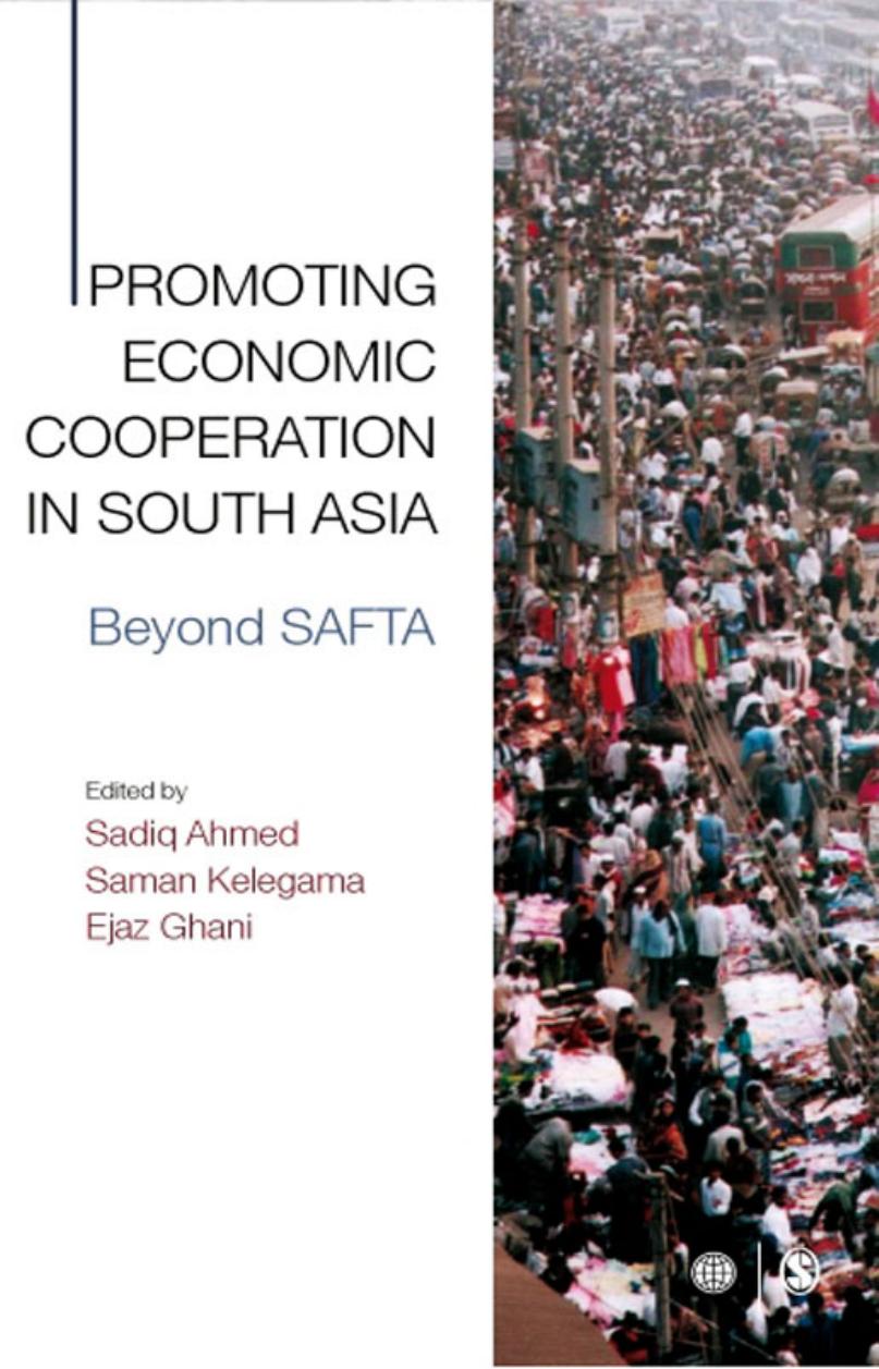 Promoting Economic Cooperation in South Asia: Beyond SAFTA by Sadiq Ahmed Dr Saman Kelegama Ejaz Ghani