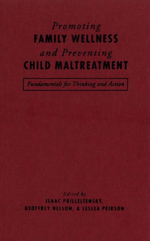 Promoting Family Wellness and Preventing Child Maltreatment: Fundamentals for Thinking and Action by Geoffrey Nelson Leslea Peirson Isaac Prilleltensky (eds.)