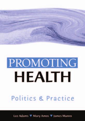 Promoting Health: Politics and Practice by Lee Adams Mary Amos Dr James Munro