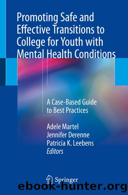 Promoting Safe and Effective Transitions to College for Youth with Mental Health Conditions by Adele Martel Jennifer Derenne & Patricia K. Leebens