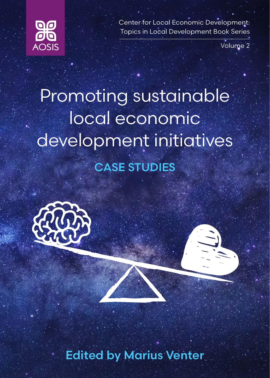 Promoting Sustainable Local Economic Development Initiatives: Case Studies by Marius Venter (eds)