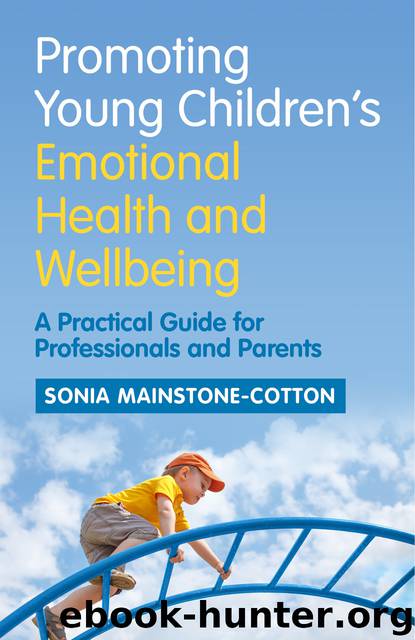 Promoting Young Children's Emotional Health and Wellbeing by Sonia Mainstone-Cotton