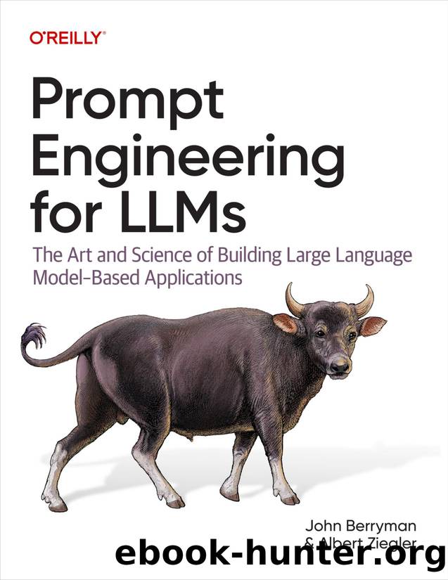 Prompt Engineering for LLMs (for True Epub) by John Berryman & Albert Ziegler