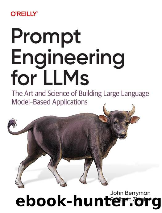 Prompt Engineering for LLMs by John Berryman and Albert Ziegler