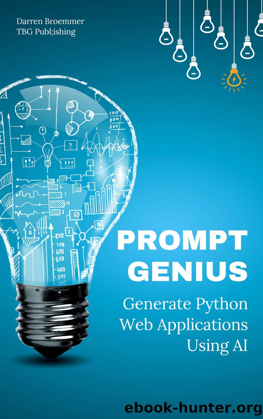 Prompt Genius: Generate Python Web Applications using AI by Darren Broemmer
