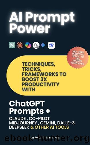 Prompt Power: Techniques, tricks & frameworks to increase productivity with ChatGPT Prompts, Claude, Co-Pilot, Midjourney and other AI tools and Chatbots.: AI prompt engineering for generative AI by Perez Luz & Roth Henrik