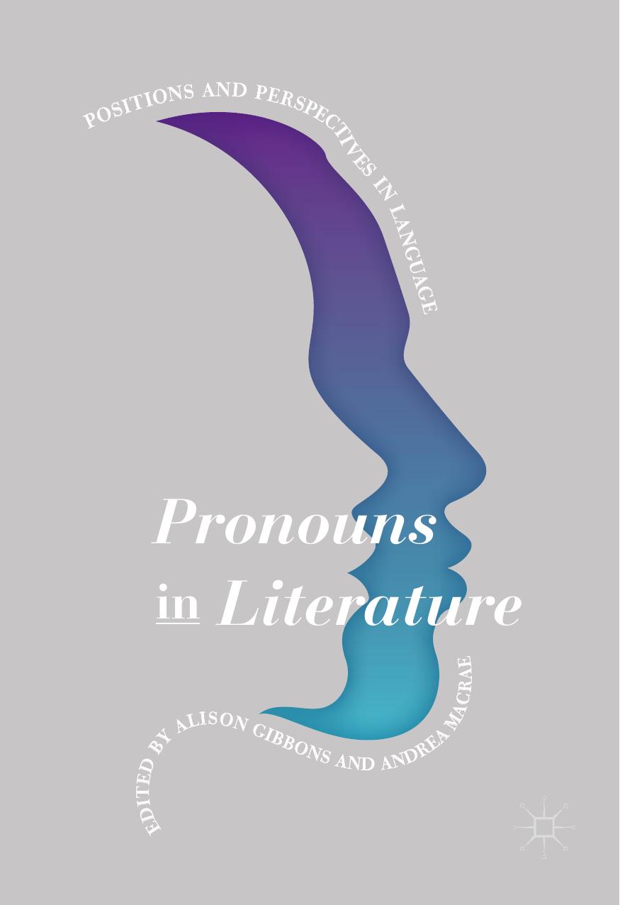 Pronouns in Literature: Positions and Perspectives in Language by Alison Gibbons Andrea Macrae (eds.)
