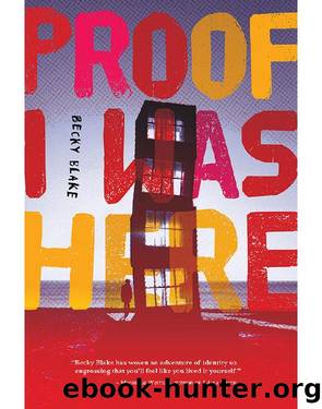 Proof I was Here by Becky Blake