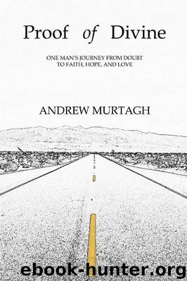 Proof of Divine: One Man's Journey from Doubt to Faith, Hope, and Love by Andrew Murtagh