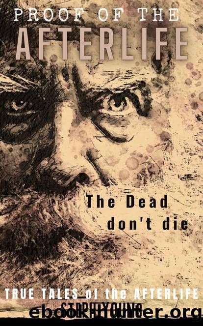 Proof of the Afterlife: The dead don't die.: True Tales of the Afterlife. Life after Death. Proof of Heaven. Afterlife is Real. by Steph Young