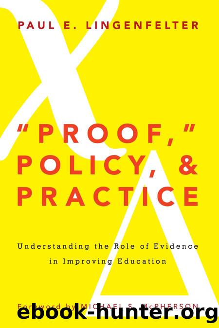Proof, Policy, and Practice : Understanding the Role of Evidence in Improving Education by Michael S. McPherson; Paul E. Lingenfelter