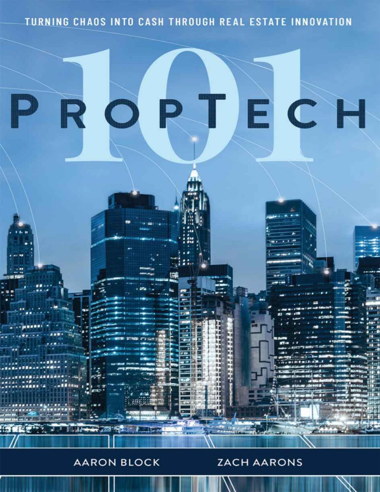 PropTech 101: Turning Chaos Into Cash Through Real Estate Innovation by Aaron Block