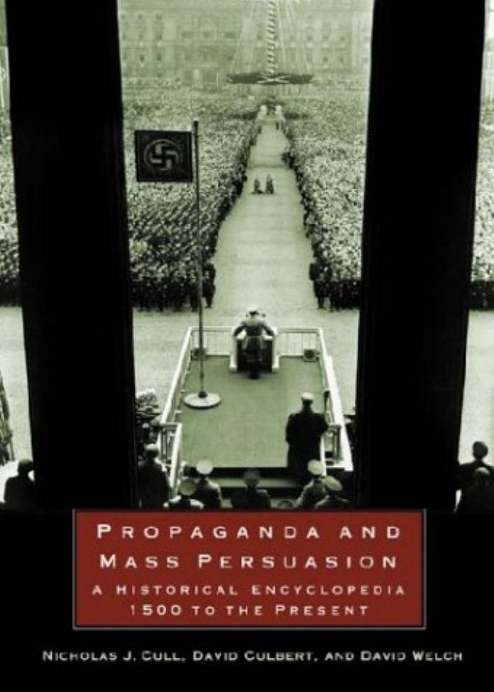 Propaganda And Mass Persuasion A Historical Encyclopedia 1500 To The Present by Unknown