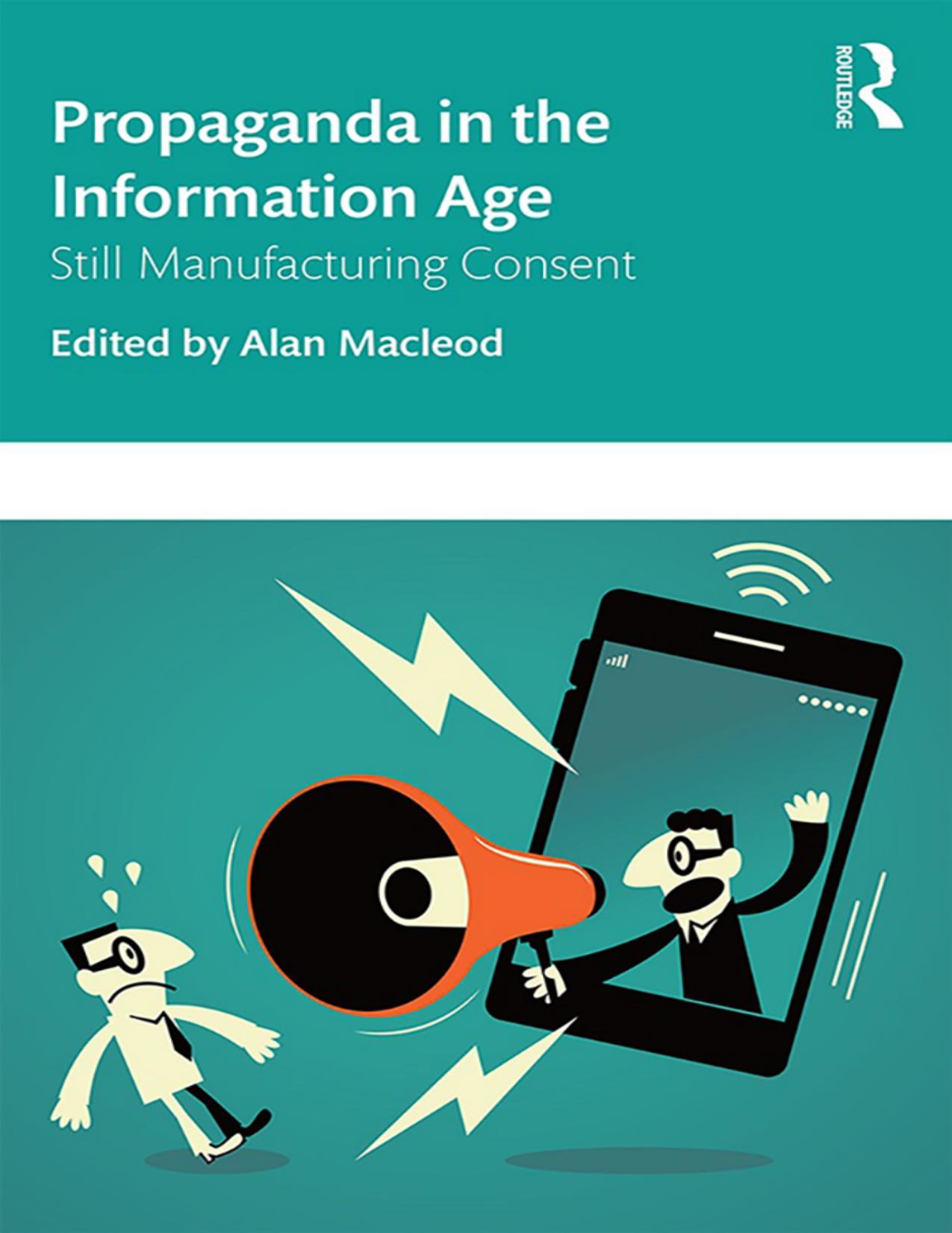 Propaganda in the Information Age: Still Manufacturing Consent by Alan Macleod