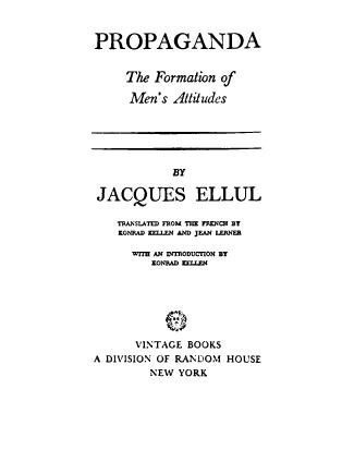 Propaganda: The Formation of Menâs Attitudes by Jacques Ellul