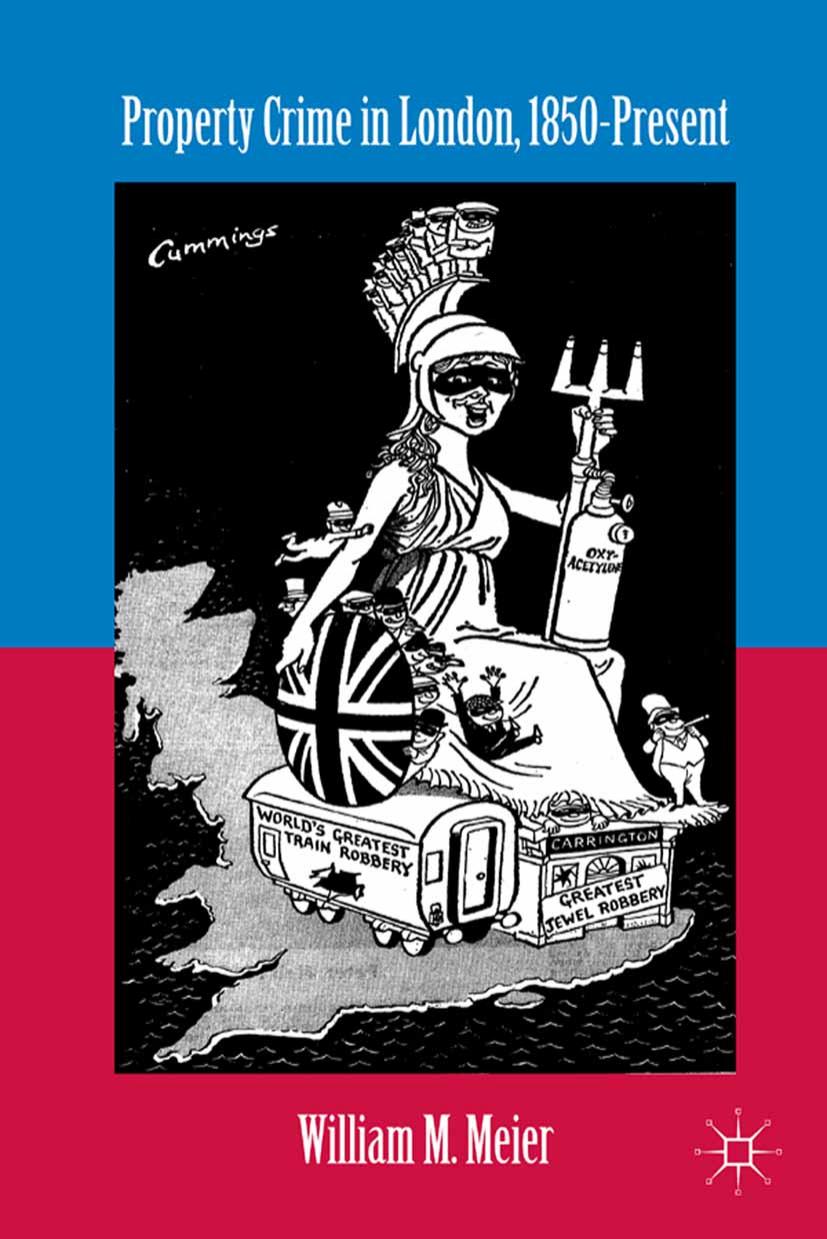 Property Crime in London, 1850âPresent by William M. Meier (auth.)