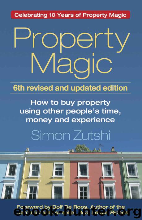Property Magic: How to Buy Property Using Other People's Time, Money and Experience by Zutshi Simon