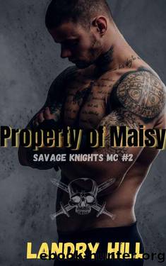 Property Of Maisy: Savage Knights MC by Landry Hill