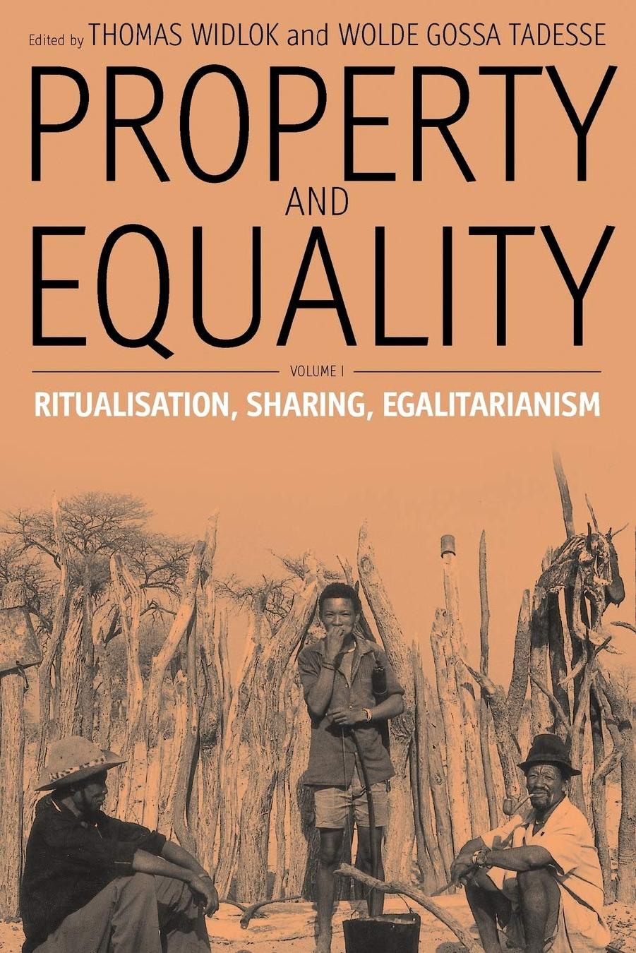 Property and Equality, Volume 1: Ritualization, Sharing, Egalitarianism by Thomas Widlok (editor) Wolde Gossa Tadesse (editor)