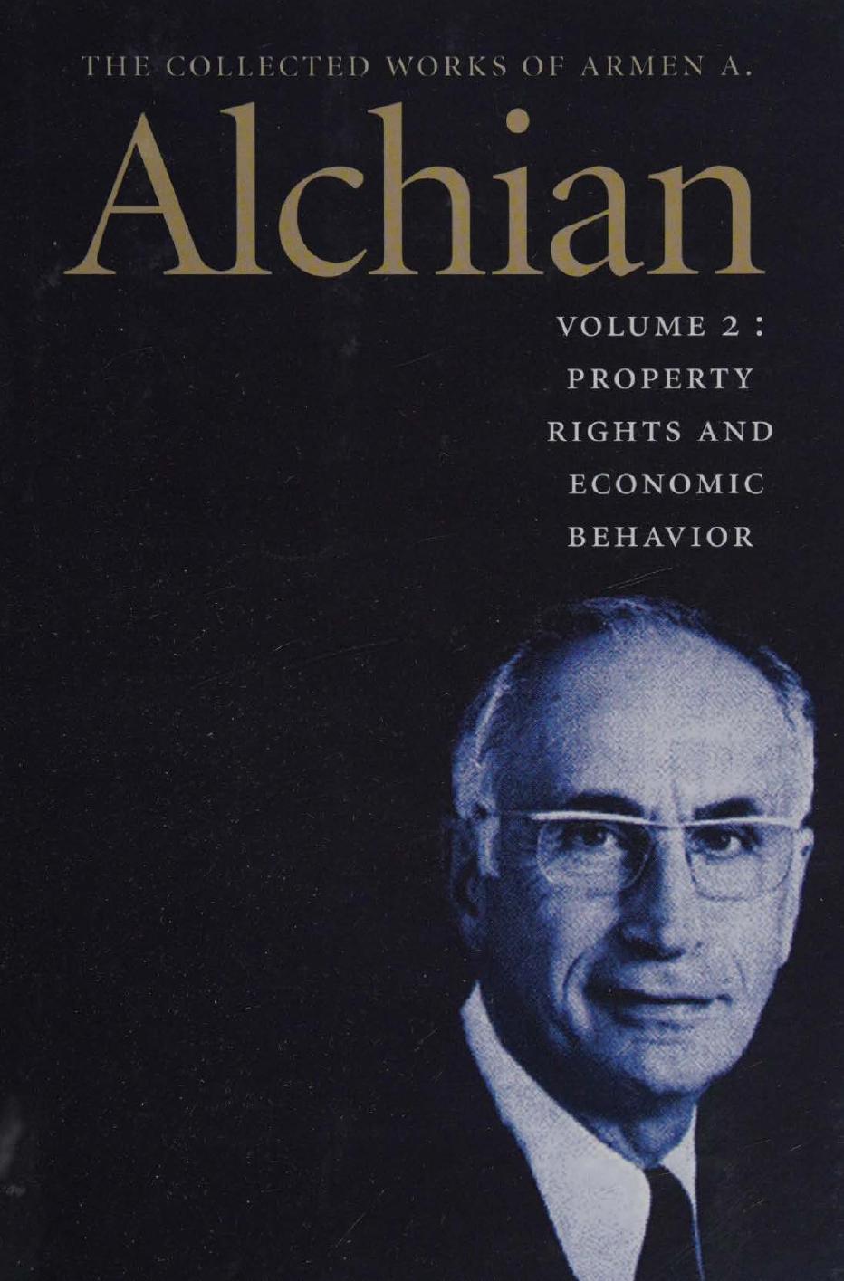 Property rights and economic behavior - Collected works of Armen A. Alchian Vol 2 by Armen A. Alchian