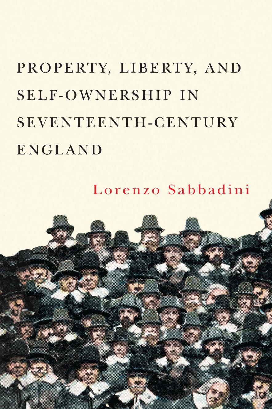 Property, Liberty, and Self-Ownership in Seventeenth-Century England by Lorenzo Sabbadini