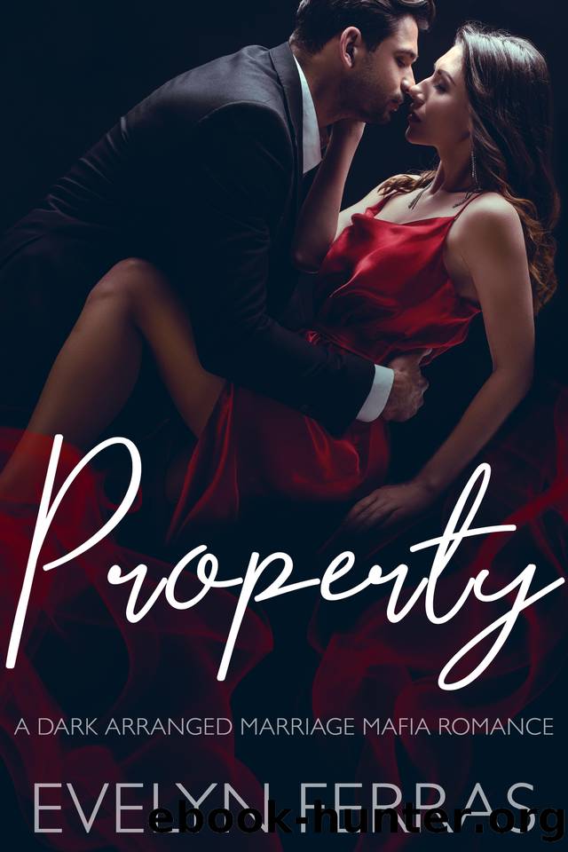 Property: A Dark Arranged Marriage Mafia Romance by Ferras Evelyn