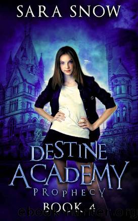 Prophecy (Destine Academy Book 4) by Sara Snow