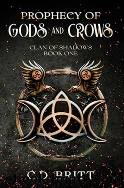 Prophecy of Gods and Crows (Clan of Shadows Book 1) by C.D. Britt