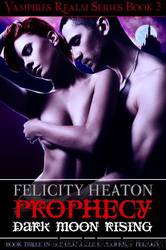 Prophecy: Dark Moon Rising by Felicity Heaton