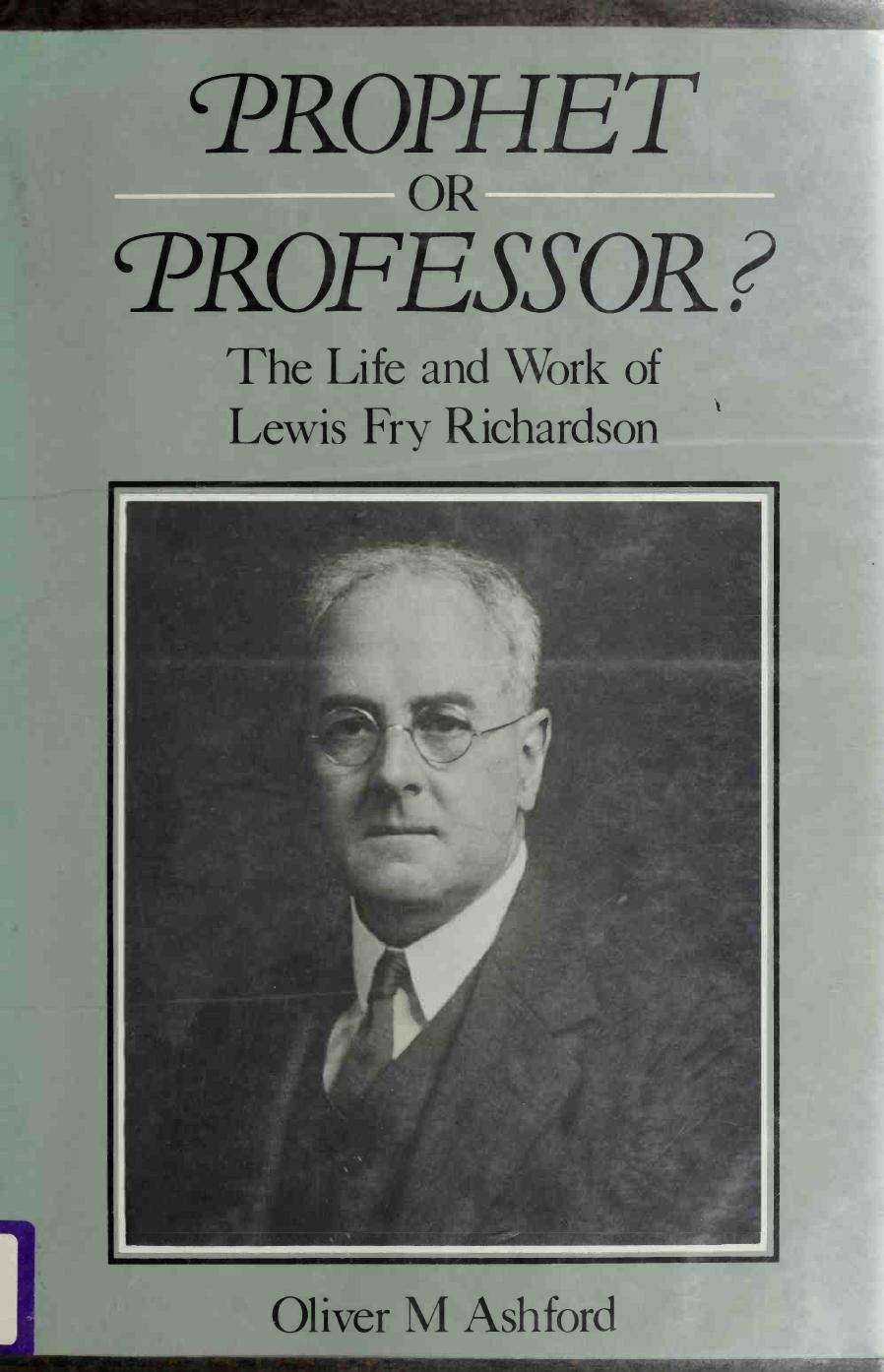 Prophet - or Professor?, The Life and Work of Lewis Fry Richardson by Oliver M. Ashford