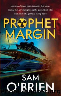 Prophet Margin: Homeland meets horse racing in this tense murky thriller by Sam O'Brien