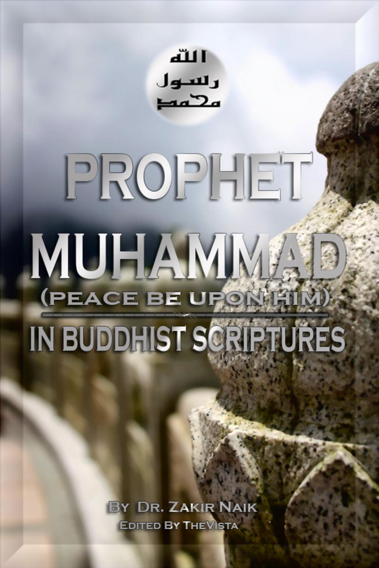 Prophet Muhammad (Peace be upon him) in Buddhist Scriptures by Dr. Zakir Naik