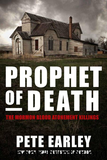 Prophet of Death: The Mormon Blood Atonement Killings by Pete Earley
