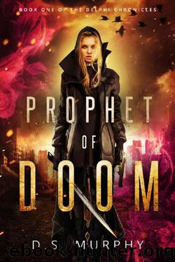 Prophet of Doom: Delphi Chronicles Book One by D.S. Murphy