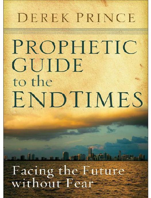Prophetic Guide to the End Times by Derek Prince