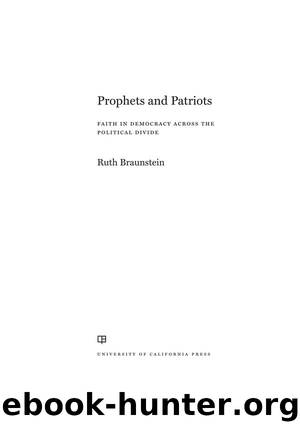 Prophets and Patriots: Faith in Democracy Across the Political Divide by Ruth Braunstein