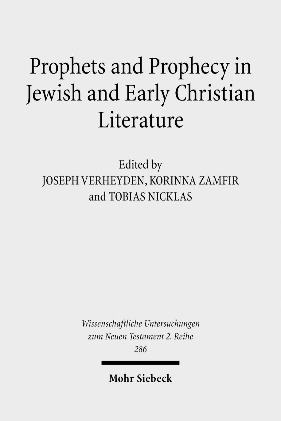 Prophets and Prophecy in Jewish and Early Christian Literature by Joseph Verheyden Korinna Zamfir and Tobias Nicklas