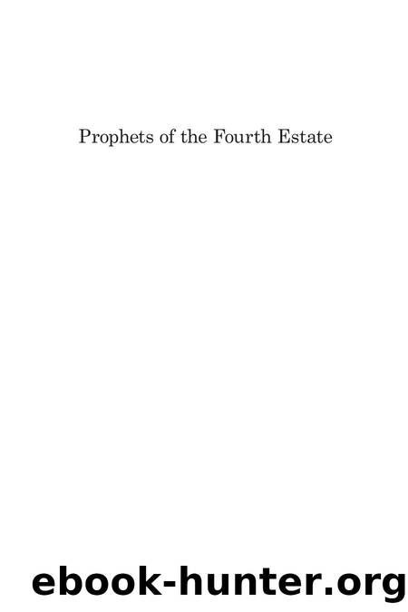 Prophets of the Fourth Estate : Broadsides by Press Critics of the Progressive Era by Amy Reynolds; Gary Hicks