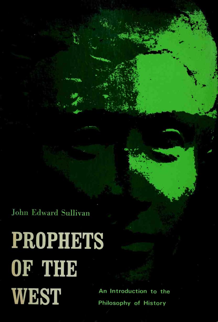 Prophets of the West: An Introduction to the Philosophy of History by John Edward Sullivan