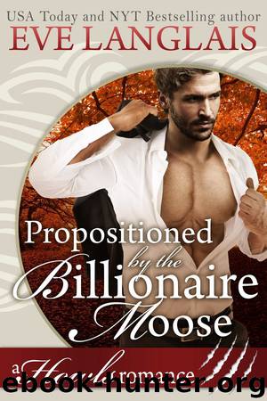 Propositioned by the Billionaire Moose: A HOWLS Romance by Eve Langlais