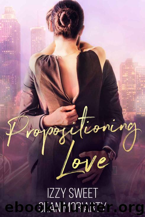 Propositioning Love by Izzy Sweet & Sean Moriarty