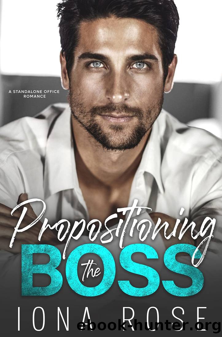 Propositioning the Boss by Iona Rose